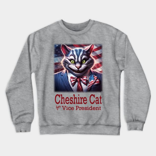 Cheshire Cat for Vice President Crewneck Sweatshirt by LM Designs by DS